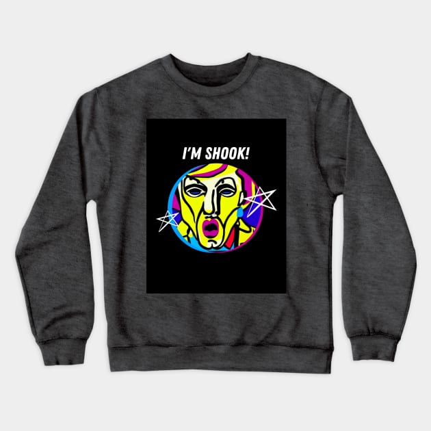 I'm Shook Crewneck Sweatshirt by TheSoldierOfFortune